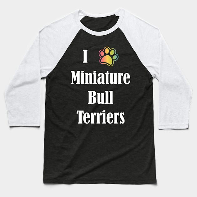 I Heart Miniature Bull Terriers | I Love Miniature Bull Terriers Baseball T-Shirt by jverdi28